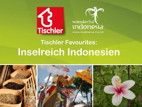 Tischler Favourites Indonesien