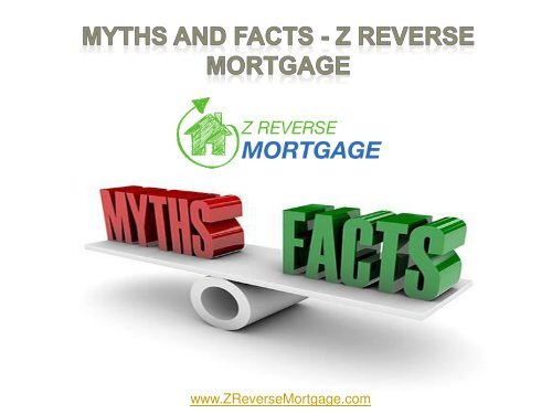 Myths and Facts - Z Reverse Mortgage
