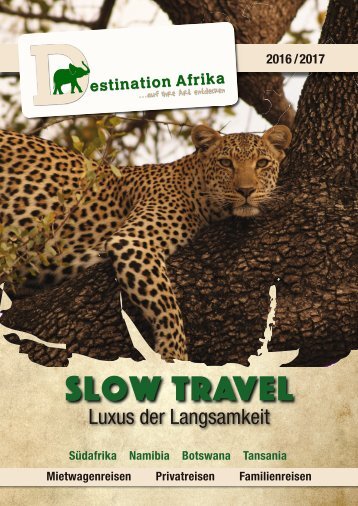 Destination Afrika - Slow Travel Reisekatalog 2016 / 2017