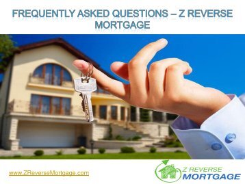 Frequently Asked Questions - Z Reverse Mortgage