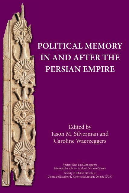 POLITICAL MEMORY IN AND AFTER THE PERSIAN EMPIRE