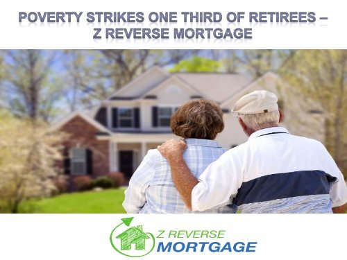 Poverty Strikes One Third Of Retirees - Z Reverse Mortgage