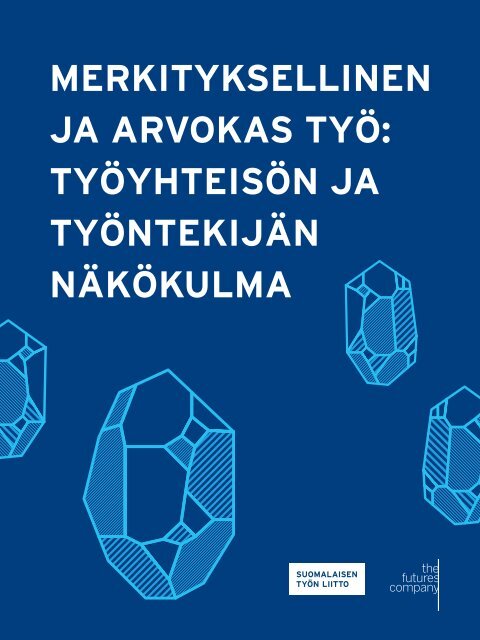 MERKITYKSELLINEN JA ARVOKAS TYÖ TYÖYHTEISÖN JA TYÖNTEKIJÄN NÄKÖKULMA