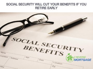 Social Security Will Cut Your Benefits If You Retire Early - Z Reverse Mortgage