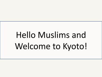 Hello Muslims and Welcome to Kyoto!