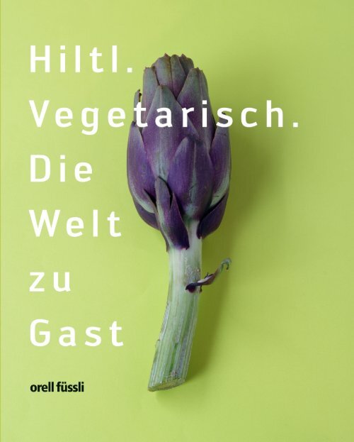 Hiltl. Vegetarisch. Die Welt zu Gast