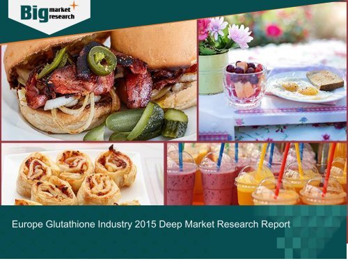 Europe Glutathione Industry Analysis and Overview 2015-2021