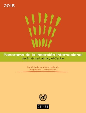 Panorama de la Inserción Internacional de América Latina y el Caribe 2015. La crisis del comercio regional: diagnóstico y perspectivas