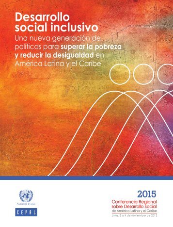 Desarrollo social inclusivo: una nueva generación de políticas para superar la pobreza y reducir la desigualdad en América Latina y el Caribe