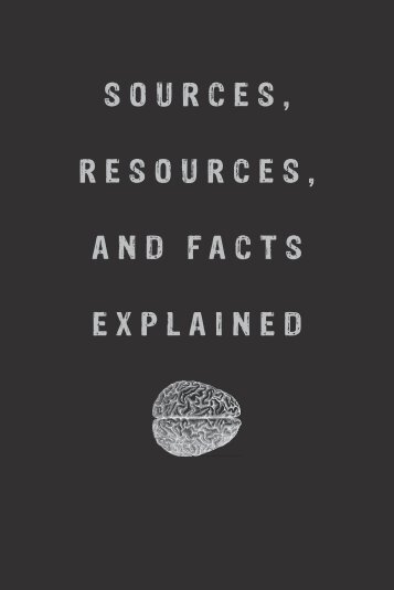 SOURCES RESOURCES AND FACTS EXPLAINED