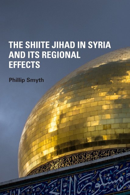 THE SHIITE JIHAD IN SYRIA AND ITS REGIONAL EFFECTS