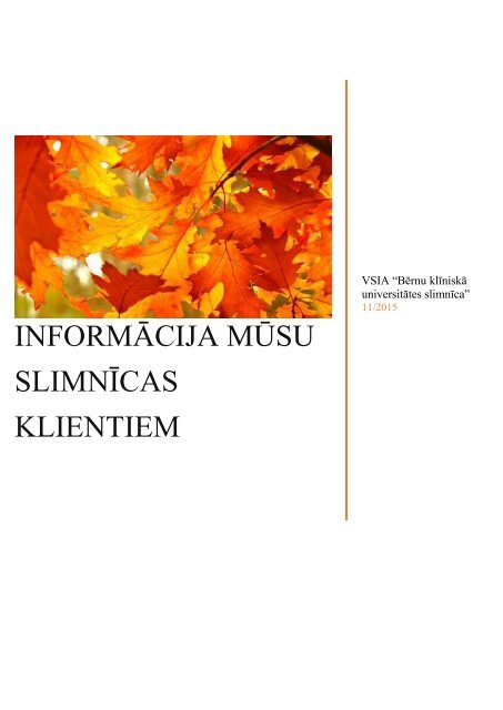 INFORMĀCIJA MŪSU SLIMNĪCAS KLIENTIEM