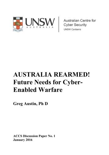 AUSTRALIA REARMED! Future Needs for Cyber- Enabled Warfare