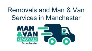 Removals and Man & Van Services in Manchester