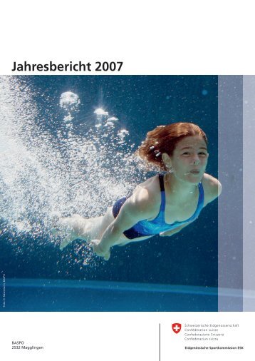 Jahresbericht 2007 - Bundesamt für Sport BASPO - admin.ch