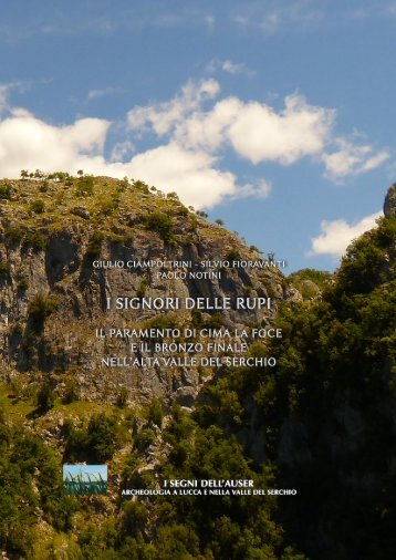 Giulio Ciampoltrini, Silvio Fioravanti, Paolo Notini, I Signori delle Rupi. Il paramento di Cima La Foce e il Bronzo Finale nell'Alta Valle del Serchio