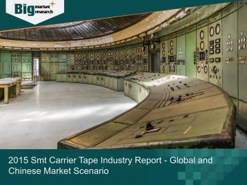 2015 Smt Carrier Tape Industry Report - Global and Chinese Market Scenario