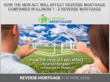 How The New Act will Affect Reverse Mortgage Companies in Illinois ? - Z Reverse Mortgage