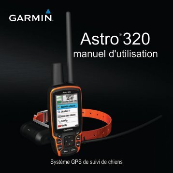 Garmin AstroÂ® Bundle (Astro 320 and DCâ¢ 50 Dog Device), Europe - Manuel d'utilisation