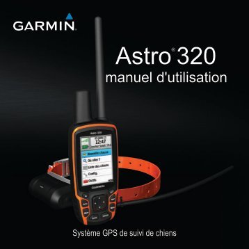 Garmin AstroÂ® Bundle (Astro 320 and DCâ¢ 40 Dog Collar), Europe - Manuel d'utilisation