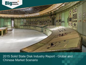 2015 Solid State Disk Industry Report - Global and Chinese Market Scenario