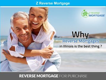 Why Reverse Mortgages in Illinois is The Best Thing ? - Z Reverse Mortgage