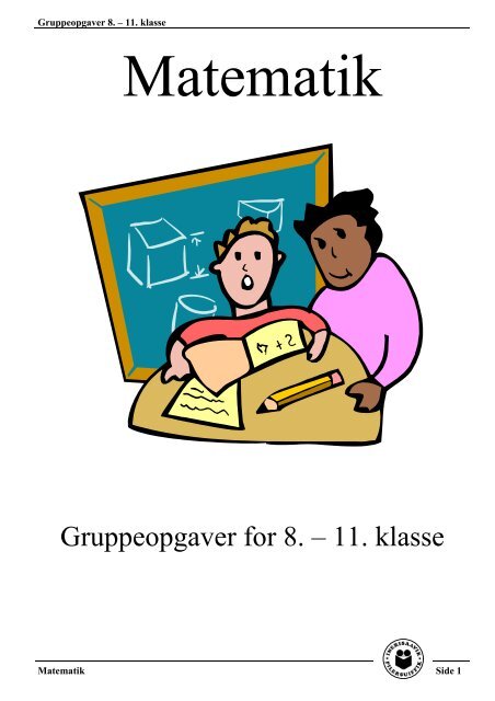 Gruppeopgaver 8. 11. klasse. Matematik. Gruppeopgaver for 8. 11. klasse. Matematik Side 1