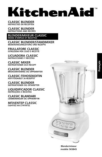 KitchenAid Blender/Mixer KitchenAid CLASSIC 5KSB45 - Mode d'emploi - FranÃ§ais