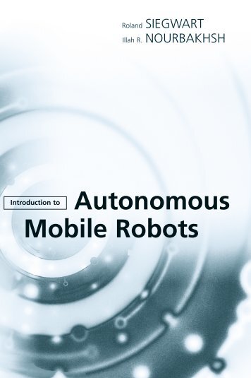 (Intelligent Robotics and Autonomous Agents) Roland Siegwart, Illah R. Nourbakhsh-Introduction to Autonomous Mobile Robots-The MIT Press (2004)
