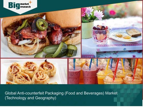 Global Anti-counterfeit Packaging (Food and Beverages) Market (Technology and Geography)