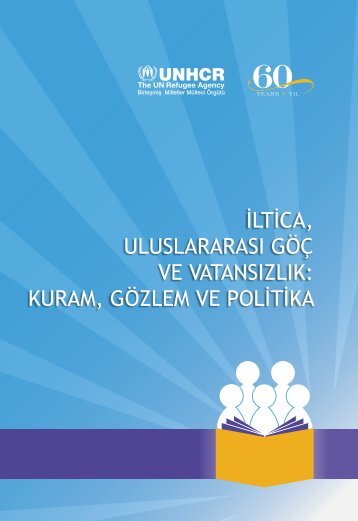 iltica, uluslararası göç ve vatansızlık: kuram, gözlem ve ... - UNHCR