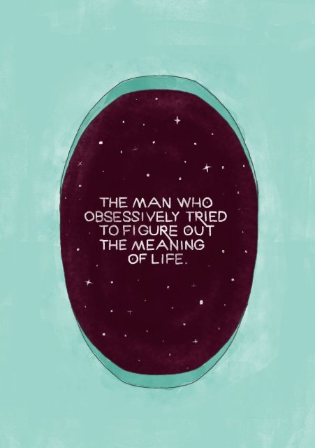 The Man Who Obsessively Tried To Figure Out The Meaning Of Life