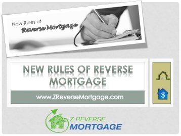 New Rules of Reverse Mortgage - Z Reverse Mortgage