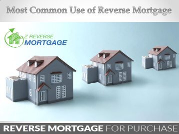 Most Common Use of Reverse Mortgage