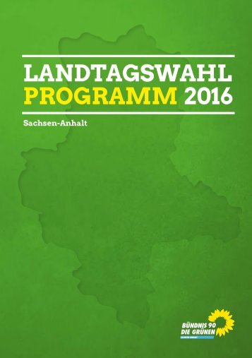 Landtagswahlprogramm 2016 BÜNDNIS 90/DIE GRÜNEN Sachsen-Anhalt 