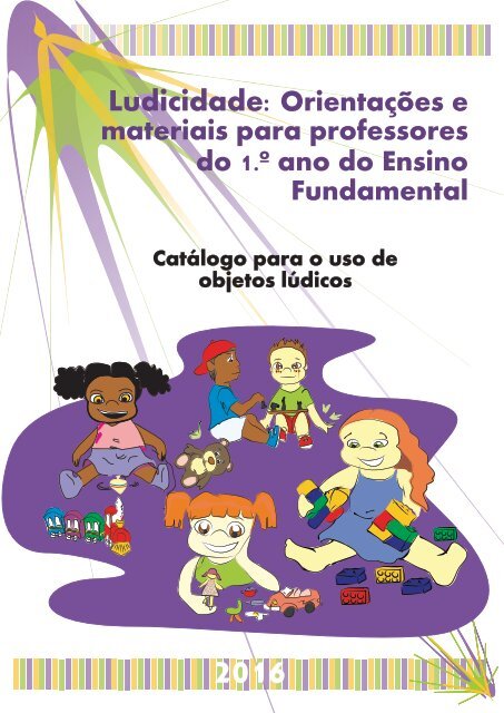 CATALOGO- Ludicidade - orientações e materiais para professores do 1 ano do ensino fundamental