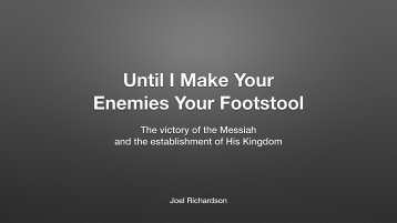 Until I Make Your Enemies Your Footstool