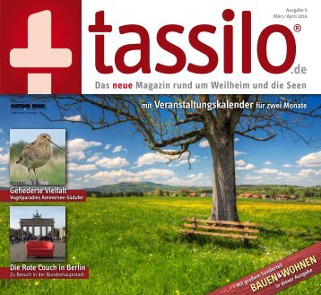Tassilo - das Magazin um Weilheim und die Seen, März/April 2016