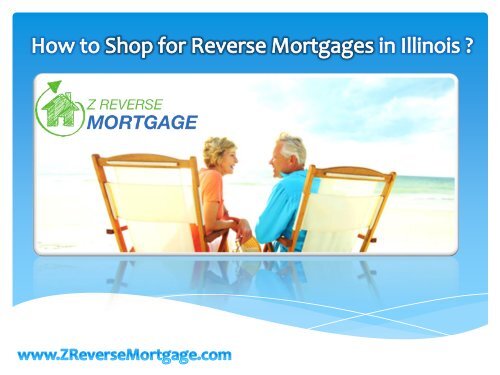 How to Shop for Reverse Mortgages in Illinois ? - Z Reverse Mortgage