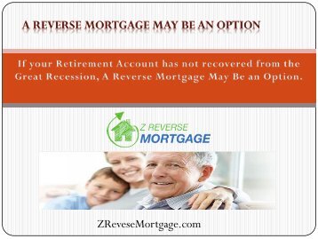 A Reverse Mortgage May Be an Option - Z Reverse Mortgage