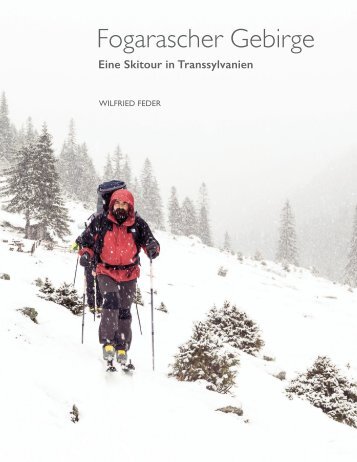 Fogarascher Gebirge – Eine Skitour ins Transsylvanien. Wilfried Feder