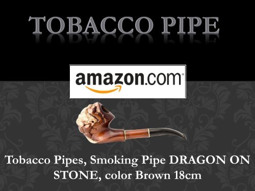 Tobacco Pipes, Smoking Pipe DRAGON ON STONE | Amazon