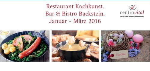Restaurant Kochkunst | Bar & Bistro Backstein Jan - März 2016