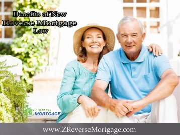 Benefits of New Reverse Mortgage Law - Z Reverse Mortgage