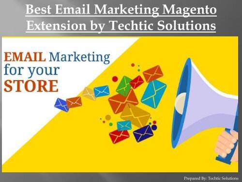 Best Email Marketing Magento Extension by Techtic Solutions