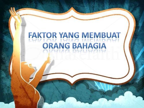 9 FAKTOR YANG MEMBUAT ORANG BAHAGIA