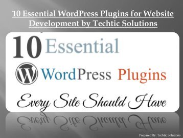 10 Essential WordPress Plugins for Website Development by Techtic Solutions
