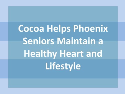 Cocoa-Helps-Phoenix-Seniors-Maintain-a-Healthy-Heart-and-Lifestyle