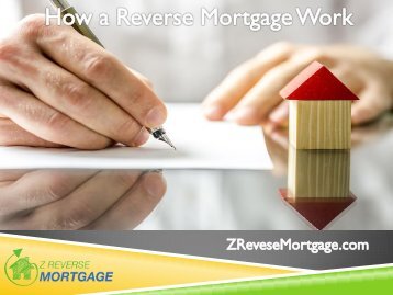 How a Reverse Mortgage Work - Z Reverse Mortgage