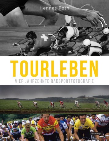 Leseprobe - Hennes Roth: Tourleben - Vier Jahrzehnte Radsportfotografie